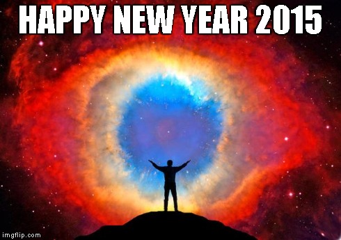 In Awe of the Helix Nebula | HAPPY NEW YEAR 2015 | image tagged in in awe of the helix nebula | made w/ Imgflip meme maker