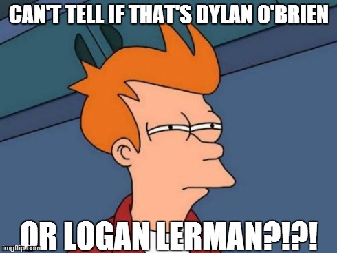 Futurama Fry | CAN'T TELL IF THAT'S DYLAN O'BRIEN OR LOGAN LERMAN?!?! | image tagged in memes,futurama fry | made w/ Imgflip meme maker