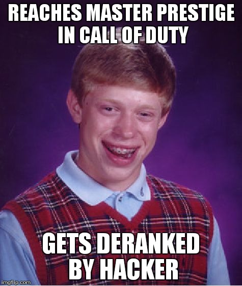 Bad Luck Brian Meme | REACHES MASTER PRESTIGE IN CALL OF DUTY GETS DERANKED BY HACKER | image tagged in memes,bad luck brian,call of duty,bad luck | made w/ Imgflip meme maker