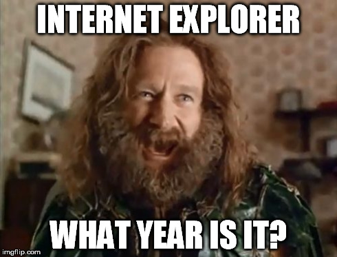 INTERNET EXPLORER WHAT YEAR IS IT? | made w/ Imgflip meme maker