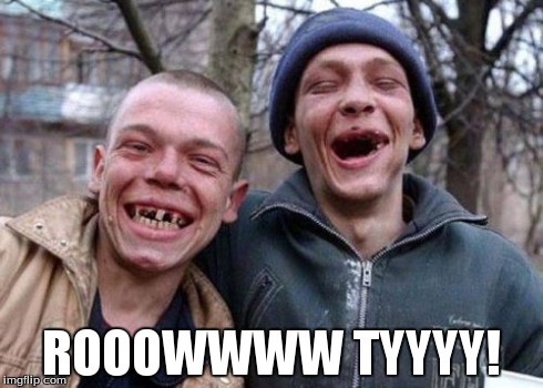 Ugly Twins | ROOOWWWW TYYYY! | image tagged in memes,ugly twins | made w/ Imgflip meme maker