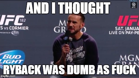 AND I THOUGHT RYBACK WAS DUMB AS F**K | image tagged in WWE | made w/ Imgflip meme maker