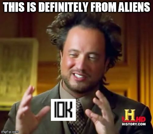 Ancient Aliens Meme | THIS IS DEFINITELY FROM ALIENS . | image tagged in memes,ancient aliens | made w/ Imgflip meme maker