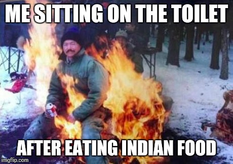 LIGAF Meme | ME SITTING ON THE TOILET AFTER EATING INDIAN FOOD | image tagged in memes,ligaf | made w/ Imgflip meme maker