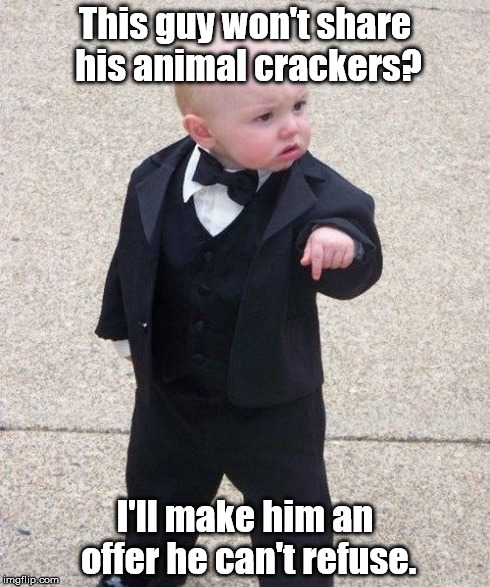 Baby Godfather | This guy won't share his animal crackers? I'll make him an offer he can't refuse. | image tagged in memes,baby godfather | made w/ Imgflip meme maker