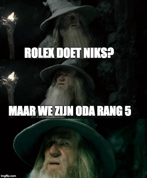 Confused Gandalf Meme | ROLEX DOET NIKS? MAAR WE ZIJN ODA RANG 5 | image tagged in memes,confused gandalf | made w/ Imgflip meme maker