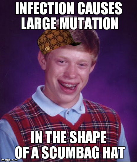 Bad Luck Brian Meme | INFECTION CAUSES LARGE MUTATION IN THE SHAPE OF A SCUMBAG HAT | image tagged in memes,bad luck brian,scumbag | made w/ Imgflip meme maker