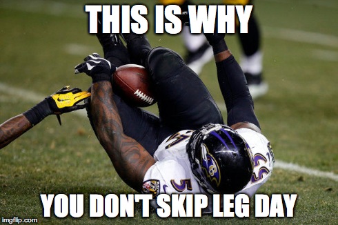 Leg Day | THIS IS WHY YOU DON'T SKIP LEG DAY | image tagged in legday,football,gym,leg,day | made w/ Imgflip meme maker