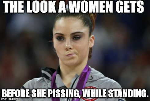 McKayla Maroney Not Impressed Meme | THE LOOK A WOMEN GETS BEFORE SHE PISSING, WHILE STANDING. | image tagged in memes,mckayla maroney not impressed | made w/ Imgflip meme maker