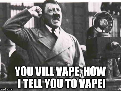 YOU VILL VAPE, HOW I TELL YOU TO VAPE! | image tagged in vape hitler | made w/ Imgflip meme maker