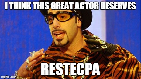 Am I the only one? | I THINK THIS GREAT ACTOR DESERVES RESTECPA | image tagged in memes,shutup batty boy | made w/ Imgflip meme maker