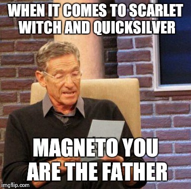 Maury Lie Detector Meme | WHEN IT COMES TO SCARLET WITCH AND QUICKSILVER MAGNETO YOU ARE THE FATHER | image tagged in memes,maury lie detector | made w/ Imgflip meme maker