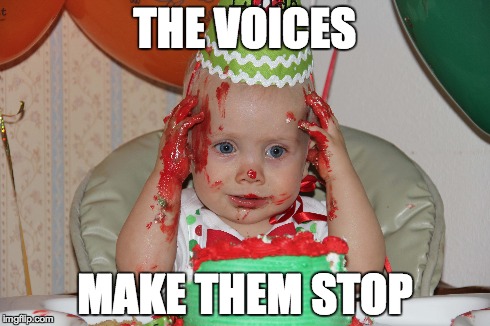 THE VOICES MAKE THEM STOP | made w/ Imgflip meme maker