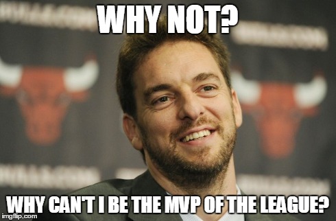 WHY NOT? WHY CAN'T I BE THE MVP OF THE LEAGUE? | made w/ Imgflip meme maker