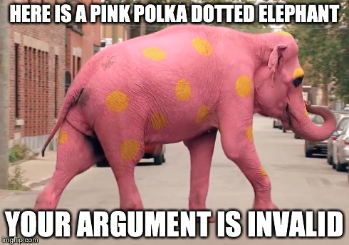 Pink Elephant | HERE IS A PINK POLKA DOTTED ELEPHANT YOUR ARGUMENT IS INVALID | image tagged in polka dot,pink,elephant,wtf,4chan | made w/ Imgflip meme maker