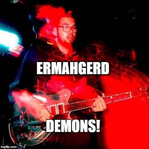 ERMAHGERD DEMONS! | image tagged in rob meme | made w/ Imgflip meme maker