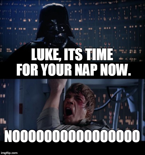 Star Wars No | LUKE, ITS TIME FOR YOUR NAP NOW. NOOOOOOOOOOOOOOOO | image tagged in memes,star wars no | made w/ Imgflip meme maker