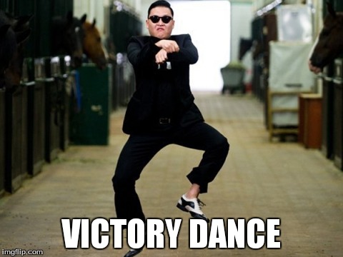 Psy Horse Dance | VICTORY DANCE | image tagged in memes,psy horse dance | made w/ Imgflip meme maker