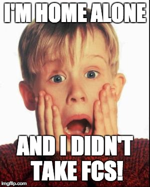 Home Alone Kid  | I'M HOME ALONE AND I DIDN'T TAKE FCS! | image tagged in home alone kid | made w/ Imgflip meme maker