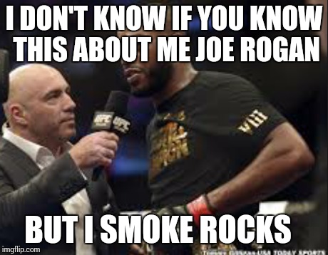 Joe rogan smoke rocks i The Rock