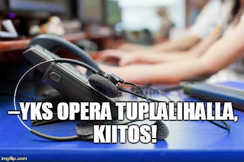 –YKS OPERA TUPLALIHALLA, KIITOS! | made w/ Imgflip meme maker