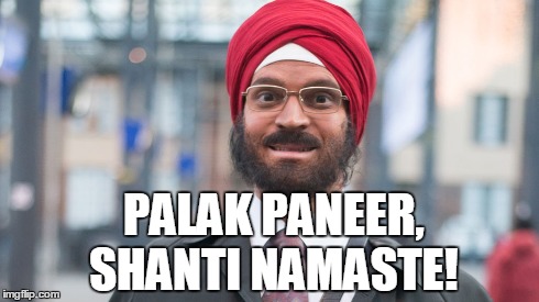 PALAK PANEER, SHANTI NAMASTE! | made w/ Imgflip meme maker
