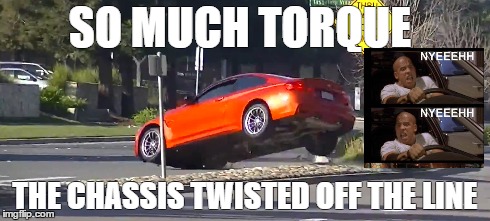 SO MUCH TORQUE THE CHASSIS TWISTED OFF THE LINE | made w/ Imgflip meme maker