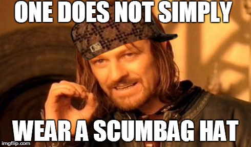 One Does Not Simply Meme | ONE DOES NOT SIMPLY WEAR A SCUMBAG HAT | image tagged in memes,one does not simply,scumbag | made w/ Imgflip meme maker