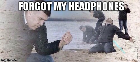 Crying on The Beach | FORGOT MY HEADPHONES | image tagged in sad,crying | made w/ Imgflip meme maker