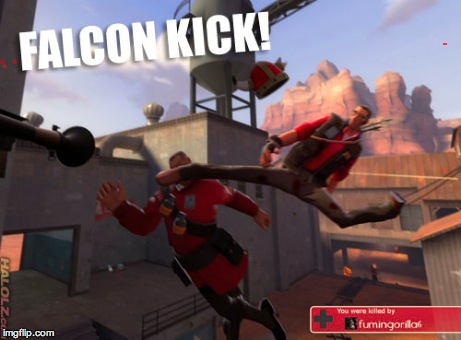Falcon KIck | image tagged in tf2 | made w/ Imgflip meme maker