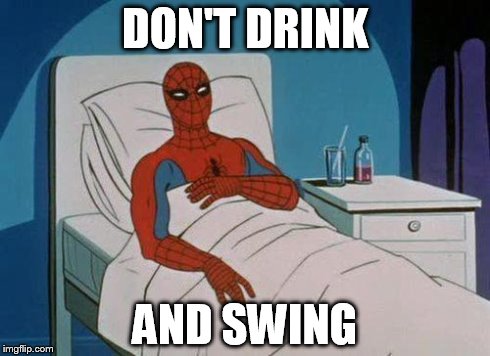 Spiderman Hospital | DON'T DRINK AND SWING | image tagged in memes,spiderman hospital,spiderman | made w/ Imgflip meme maker