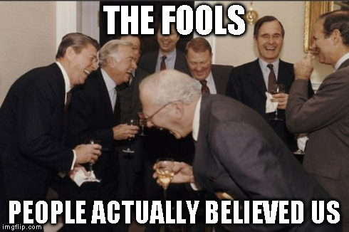 THE FOOLS PEOPLE ACTUALLY BELIEVED US | made w/ Imgflip meme maker