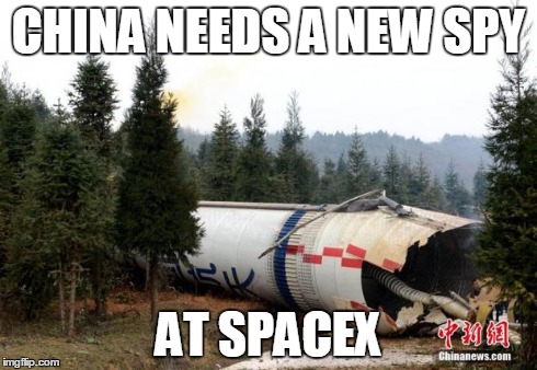 CHINA NEEDS A NEW SPY AT SPACEX | image tagged in crashed long march rocket | made w/ Imgflip meme maker