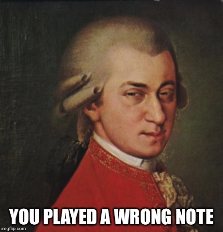 Mozart Not Sure Meme | YOU PLAYED A WRONG NOTE | image tagged in memes,mozart not sure | made w/ Imgflip meme maker