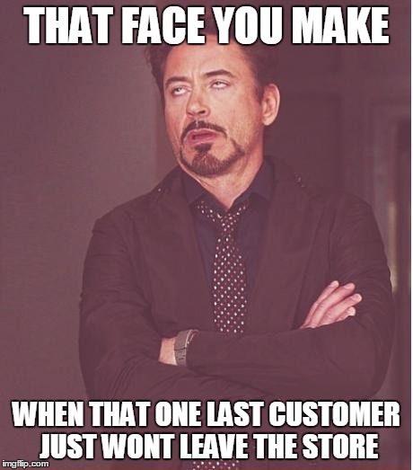 I don't live here you know | THAT FACE YOU MAKE WHEN THAT ONE LAST CUSTOMER JUST WONT LEAVE THE STORE | image tagged in memes,face you make robert downey jr | made w/ Imgflip meme maker