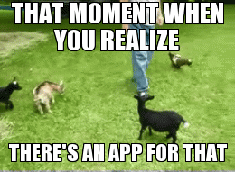 There Is An App For That | THERE'S AN APP FOR THAT THAT MOMENT WHEN YOU REALIZE | image tagged in gifs | made w/ Imgflip video-to-gif maker