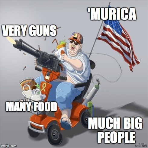 'Murica | 'MURICA VERY GUNS MANY FOOD MUCH BIG PEOPLE | image tagged in 'murica | made w/ Imgflip meme maker