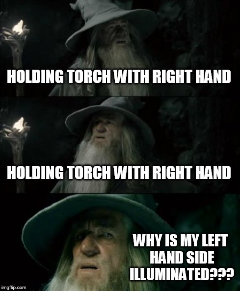 Confused Gandalf Meme | HOLDING TORCH WITH RIGHT HAND HOLDING TORCH WITH RIGHT HAND WHY IS MY LEFT HAND SIDE ILLUMINATED??? | image tagged in memes,confused gandalf | made w/ Imgflip meme maker