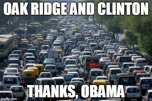 Traffic | OAK RIDGE AND CLINTON THANKS, OBAMA | image tagged in traffic | made w/ Imgflip meme maker