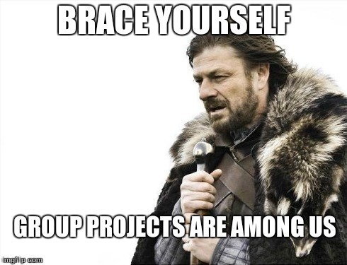 Brace Yourselves X is Coming | BRACE YOURSELF GROUP PROJECTS ARE AMONG US | image tagged in memes,brace yourselves x is coming | made w/ Imgflip meme maker