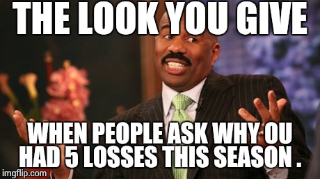 Steve Harvey Meme | THE LOOK YOU GIVE WHEN PEOPLE ASK WHY OU HAD 5 LOSSES THIS SEASON . | image tagged in memes,steve harvey | made w/ Imgflip meme maker