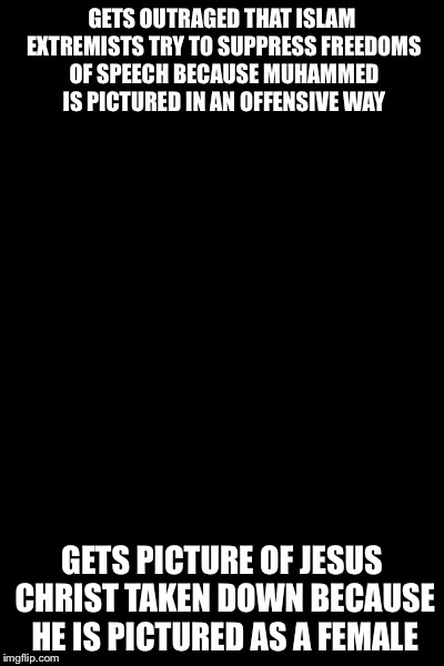College Liberal | GETS OUTRAGED THAT ISLAM EXTREMISTS TRY TO SUPPRESS FREEDOMS OF SPEECH BECAUSE MUHAMMED IS PICTURED IN AN OFFENSIVE WAY GETS PICTURE OF JESU | image tagged in memes,college liberal | made w/ Imgflip meme maker