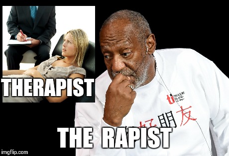 THERAPIST THE  RAPIST | image tagged in bill cosby | made w/ Imgflip meme maker