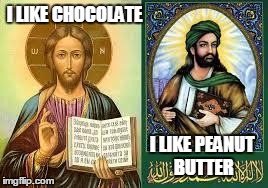 The start to the 4th Crusade | I LIKE CHOCOLATE I LIKE PEANUT BUTTER | image tagged in mohammad,christianity | made w/ Imgflip meme maker