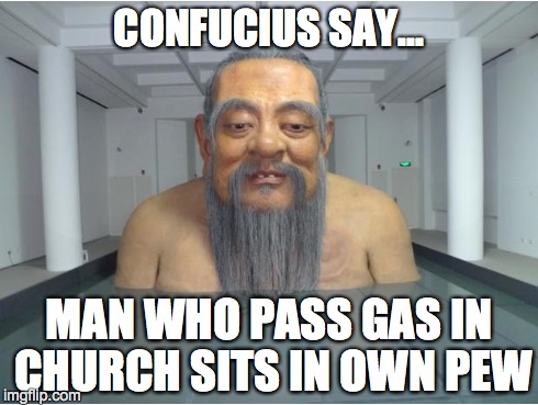 Wise Advice... | MAN WHO PASS GAS IN CHURCH SITS IN OWN PEW | image tagged in advice,wisdom | made w/ Imgflip meme maker