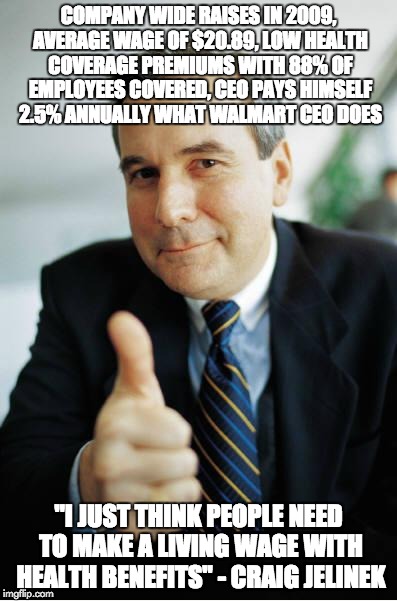 Good Guy Boss | COMPANY WIDE RAISES IN 2009, AVERAGE WAGE OF $20.89, LOW HEALTH COVERAGE PREMIUMS WITH 88% OF EMPLOYEES COVERED, CEO PAYS HIMSELF 2.5% ANNUA | image tagged in good guy boss,AdviceAnimals | made w/ Imgflip meme maker