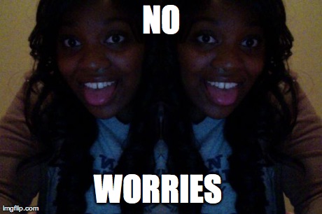 NO WORRIES  | made w/ Imgflip meme maker