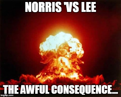 NORRIS 'VS LEE THE AWFUL CONSEQUENCE... | image tagged in nuke | made w/ Imgflip meme maker
