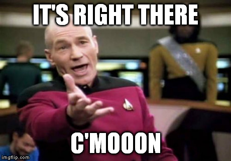 watching a walkthrough of your fave game | IT'S RIGHT THERE C'MOOON | image tagged in memes,picard wtf | made w/ Imgflip meme maker