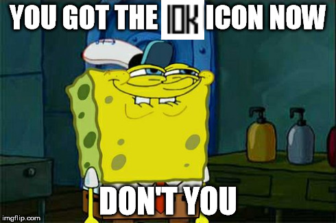 Don't You Squidward Meme | YOU GOT THE         ICON NOW DON'T YOU | image tagged in memes,dont you squidward | made w/ Imgflip meme maker